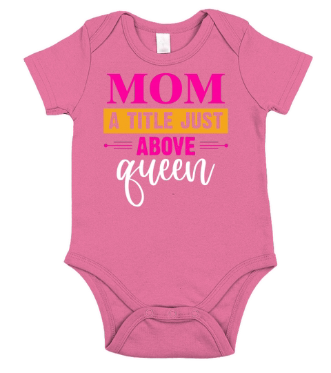 Mom a Title Just Above Queen Short Sleeve Baby One-Piece