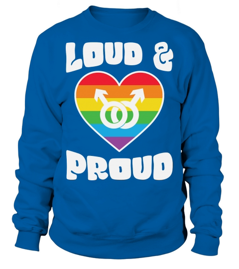LGBTQ Pride Loud and Proud Sweatshirt Unisex