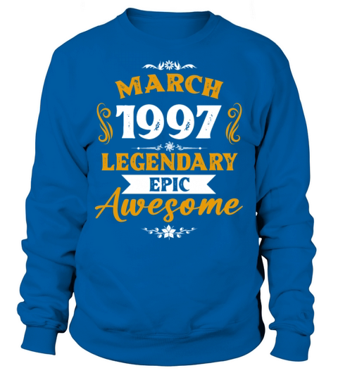 March 1997 Legendary Birthday Present Sweatshirt Unisex