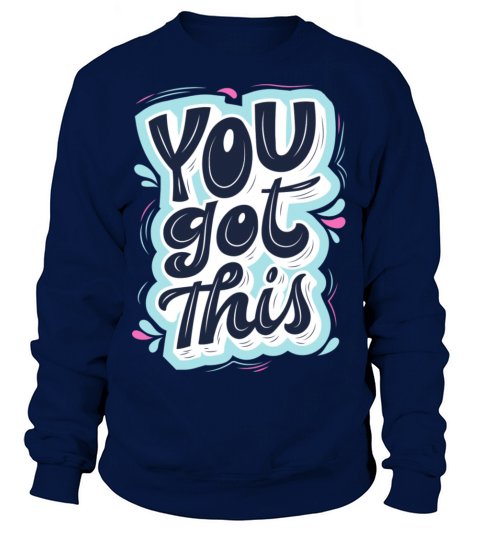 You got this Sweatshirt Unisex
