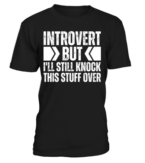 Introvert But Ill Still Knock All This Stuff Over T-Shirt Unisex