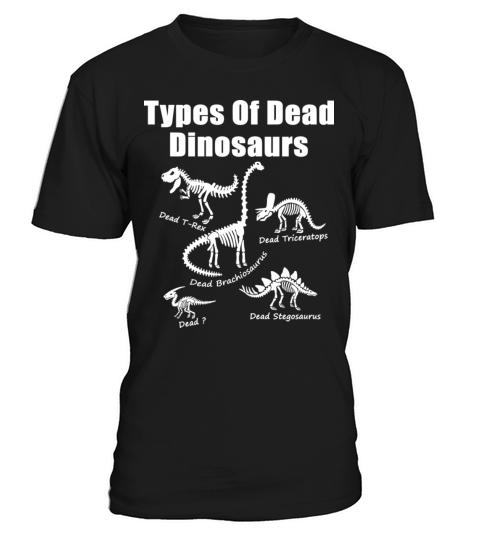 Types Of Dead Dinosaurs T-Shirt Unisex