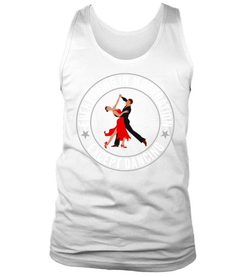 Everything In Moderation Except Dancing Ballroom Tank Top Unisex