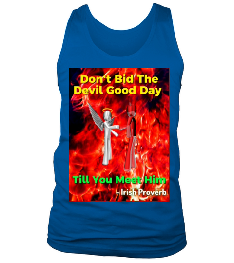 Irish Proverb - Dont Bid The Devil Good Day Tank Top Unisex