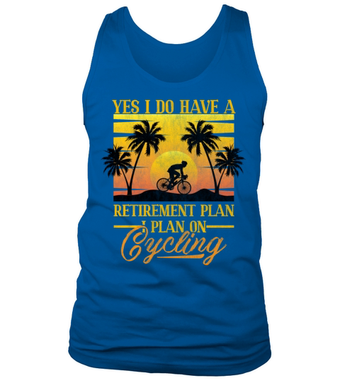 Yes I Do Have A Retirement Plan Funny Cycling Tank Top Unisex