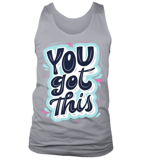 You got this Tank Top Unisex