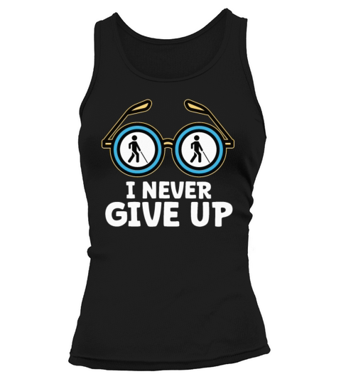 Blindness i never give up blindness awareness Tank top Woman