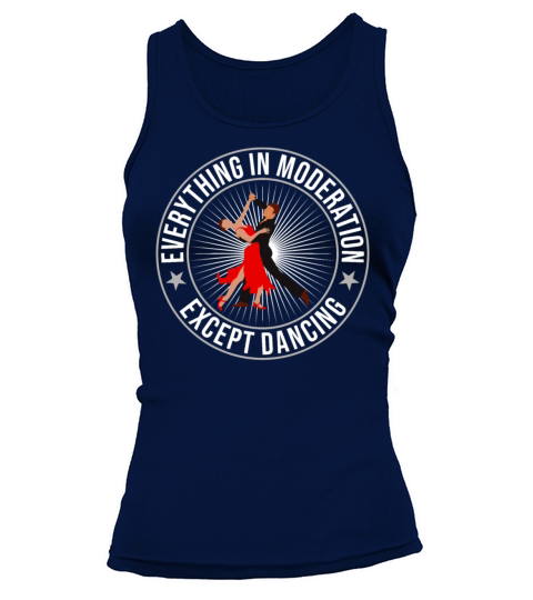 Everything In Moderation Except Dancing Ballroom Tank top Woman