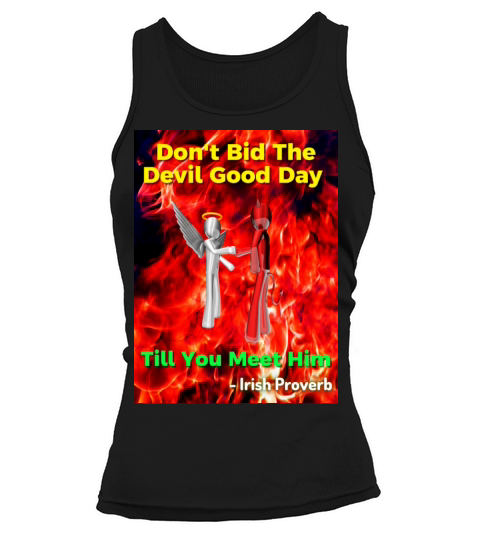 Irish Proverb - Dont Bid The Devil Good Day Tank top Woman