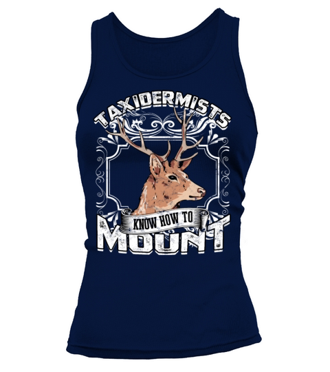 Taxidermy Mounting preserving Animals Taxidermist Tank top Woman