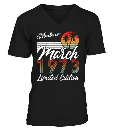50th birthday march 1973 made in 1973 V-Neck T-shirt
