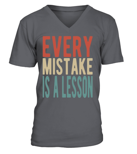 Every mistake is a lesson V-Neck T-shirt