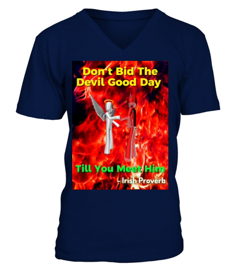 Irish Proverb - Dont Bid The Devil Good Day V-Neck T-shirt