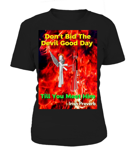 Irish Proverb - Dont Bid The Devil Good Day Women's T-Shirt