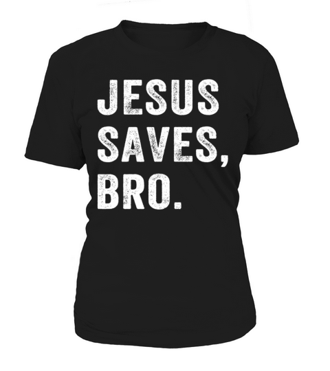 Jesus Saves Bro Vintage Christian Religious Faith Women's T-Shirt