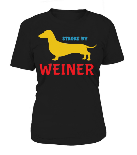 Stroke My Weiner Women's T-Shirt