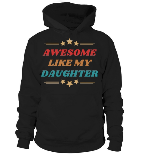 AWESOME like my daughter Hoodie Unisex