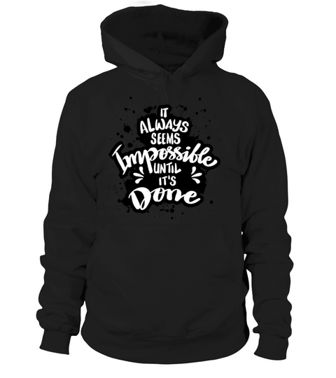 seems impossible untill its done Hoodie Unisex