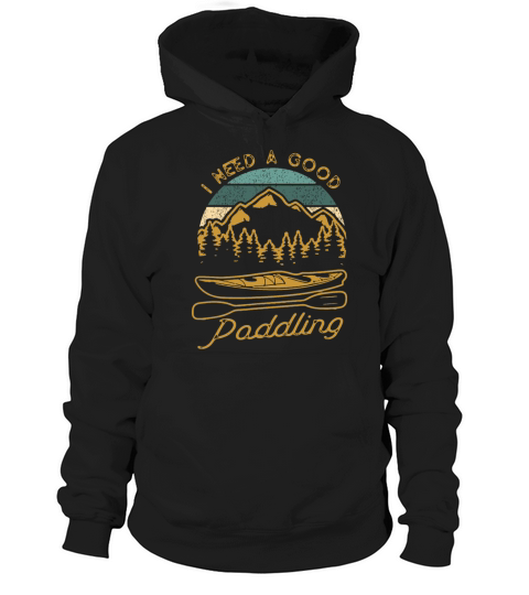 Vintage I Need A Good Paddling Funny Kayaking Hoodie Unisex