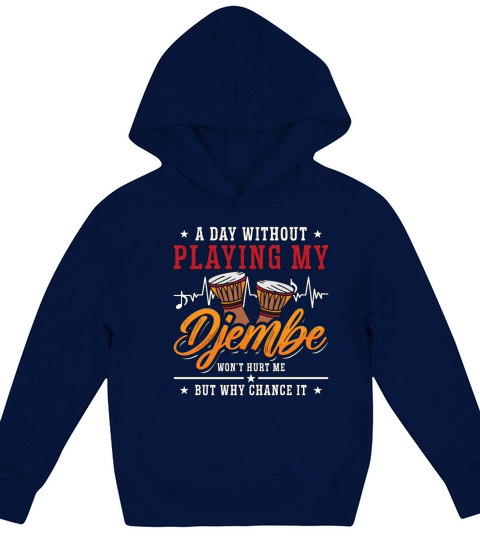 Djembe A Day Without Playing Percussion Instrument Kids Hoodie