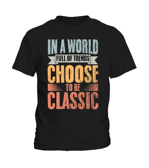 Vintage In A World Full Of Trends Choose To Be Kids T-Shirt