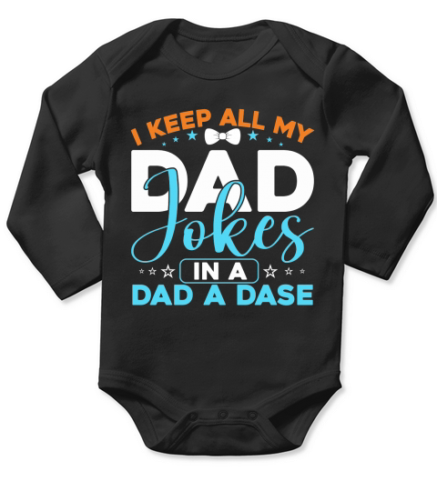 I Keep All My Dad Jokes In A Dad A Dase Long Sleeve Baby One-Piece