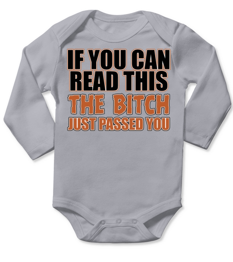 if you can read this the bitch just passed you Long Sleeve Baby One-Piece