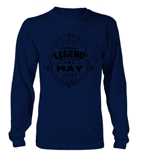 A legend was born in May 2005 Long sleeved Unisex