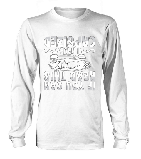 Kayaking If You Can Read This Canoeing Kayak Lover Long sleeved Unisex