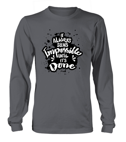seems impossible untill its done Long sleeved Unisex