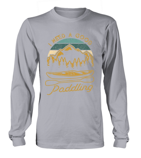 Vintage I Need A Good Paddling Funny Kayaking Long sleeved Unisex