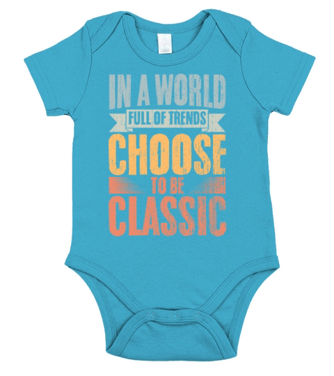 Vintage In A World Full Of Trends Choose To Be Short Sleeve Baby One-Piece