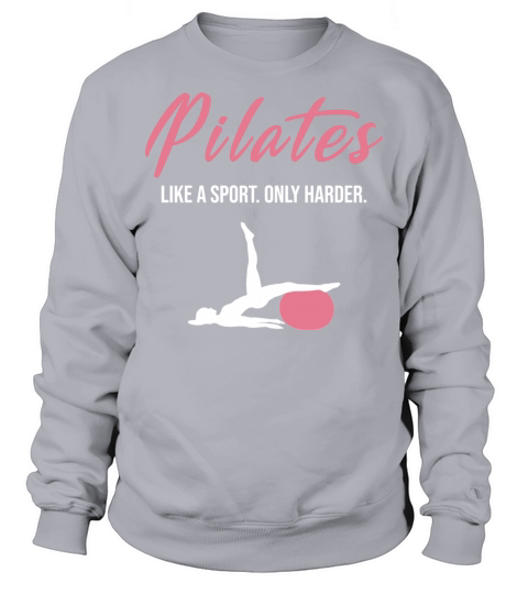 Pilates Like A Sport Only Harder Sweatshirt Unisex