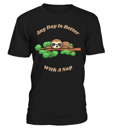 Any Day Is Better With A Nap Cute Sloth Animal T-Shirt Unisex