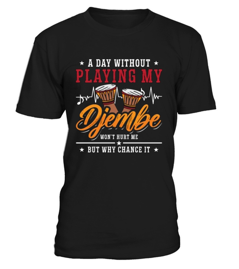 Djembe A Day Without Playing Percussion Instrument T-Shirt Unisex