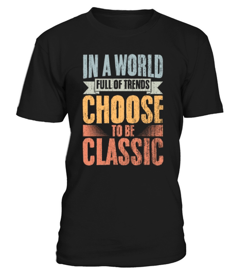 Vintage In A World Full Of Trends Choose To Be T-Shirt Unisex