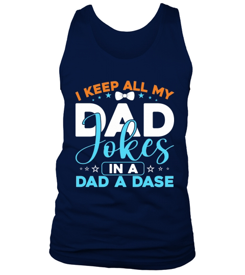 I Keep All My Dad Jokes In A Dad A Dase Tank Top Unisex