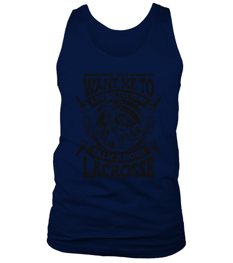 If You Want Me To Listen Talk About Lacrosse Tank Top Unisex