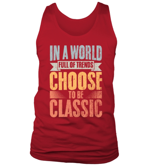 Vintage In A World Full Of Trends Choose To Be Tank Top Unisex