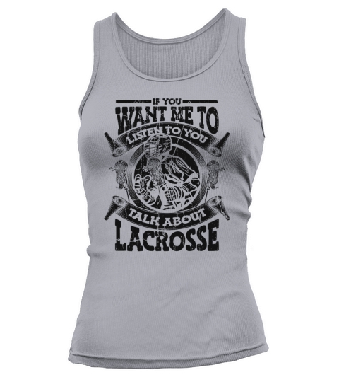 If You Want Me To Listen Talk About Lacrosse Tank top Woman