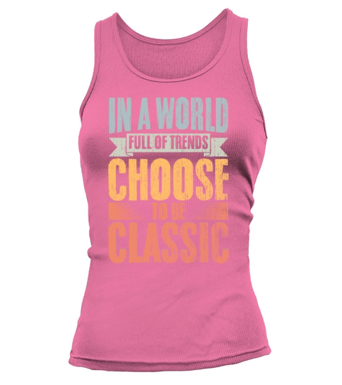 Vintage In A World Full Of Trends Choose To Be Tank top Woman