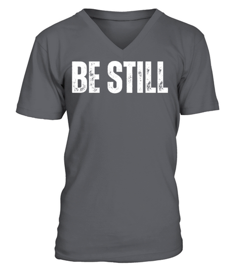 Be Still - Christian Quotes Inspirational V-Neck T-shirt