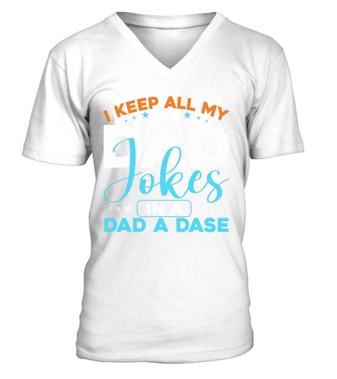 I Keep All My Dad Jokes In A Dad A Dase V-Neck T-shirt