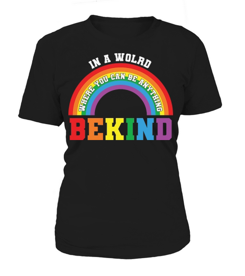 In A World Where You Can Be Anything Be Kind Gay Pride LGBT Women's T-Shirt