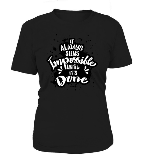 seems impossible untill its done Women's T-Shirt