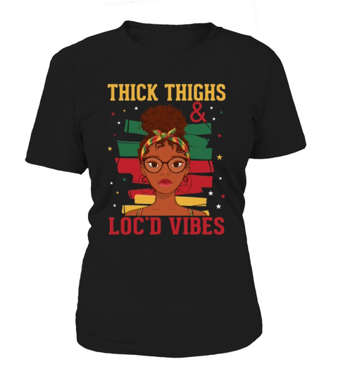 Thick Thighs And Locd Vibes Juneteenth Women's T-Shirt