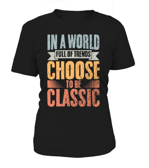 Vintage In A World Full Of Trends Choose To Be Women's T-Shirt