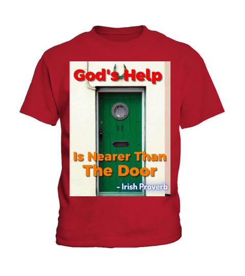 Irish Proverb - Gods Help Is Nearer Than The Door Kids T-Shirt