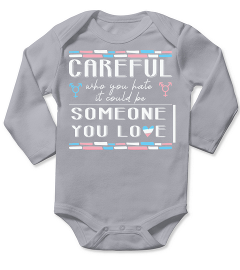 Careful Who You Hate Transgender Long Sleeve Baby One-Piece
