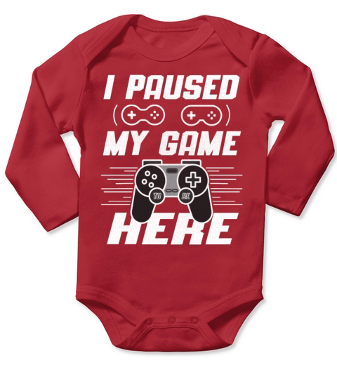 I Paused My Game To Be Here Funny Gaming Quote Long Sleeve Baby One-Piece